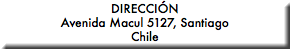 DIRECCIÓN Avenida Macul 5127, Santiago Chile