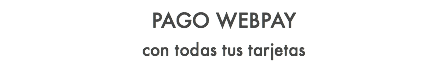 PAGO WEBPAY con todas tus tarjetas